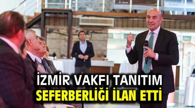 İzmir Vakfı tanıtım seferberliği ilan etti