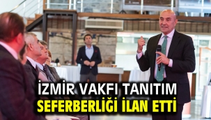 İzmir Vakfı tanıtım seferberliği ilan etti