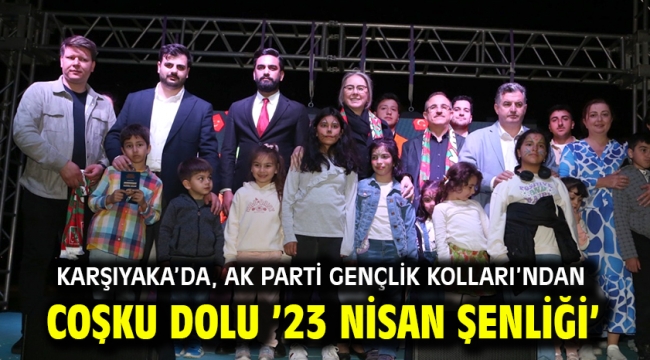 Karşıyaka'da, AK Parti Gençlik Kolları'ndan coşku dolu '23 Nisan Şenliği'