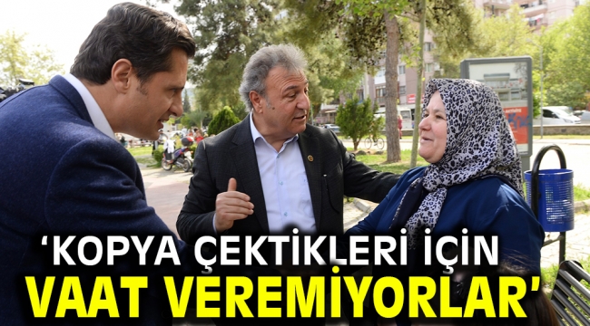 'Kopya çektikleri için vaat veremiyorlar'