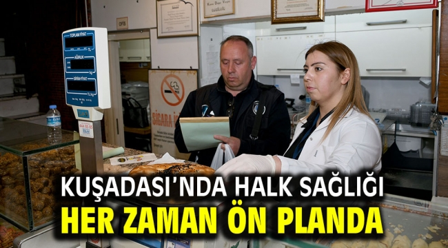 KUŞADASI'NDA HALK SAĞLIĞI HER ZAMAN ÖN PLANDA