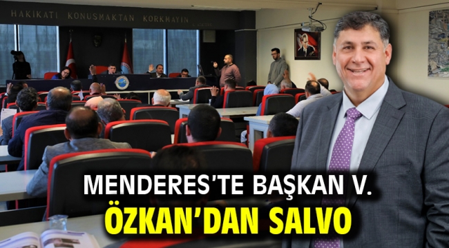 Menderes'te Başkan V. Özkan'dan Salvo