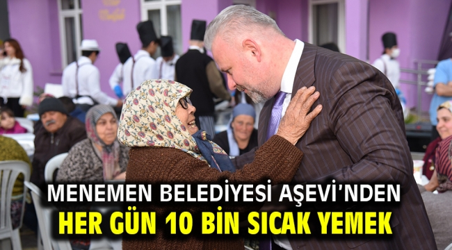 MENEMEN BELEDİYESİ AŞEVİ'NDEN HER GÜN 10 BİN SICAK YEMEK