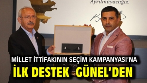  MİLLET İTTİFAKININ SEÇİM KAMPANYASI'NA İLK DESTEK GÜNEL'DEN