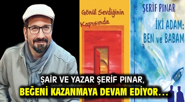 Şair ve yazar Şerif Pınar, beğeni kazanmaya devam ediyor…