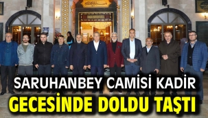 SARUHANBEY CAMİSİ KADİR GECESİNDE DOLDU TAŞTI