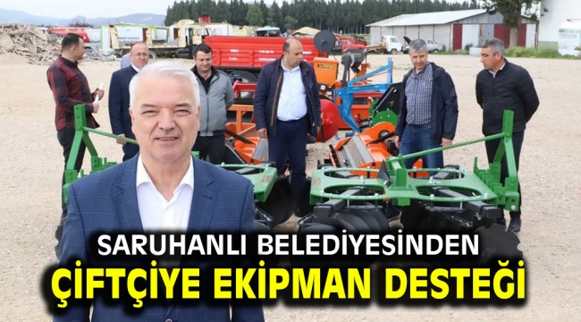 Saruhanlı Belediyesinden çiftçiye ekipman desteği