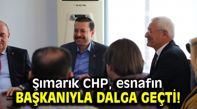 Şımarık CHP, esnafın başkanıyla dalga geçti!