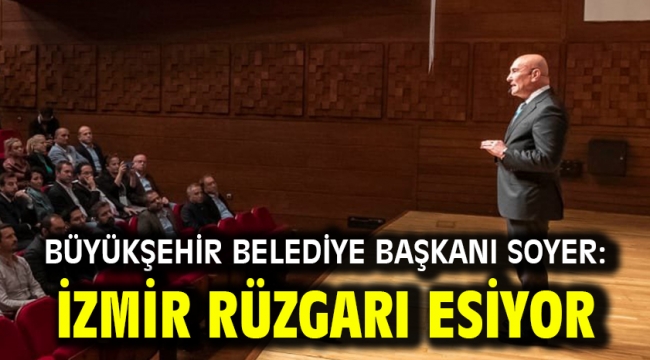 Soyer: İzmir rüzgarı esiyor 