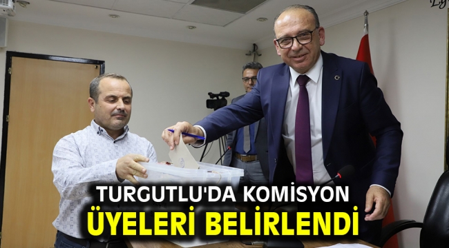 Turgutlu'da komisyon üyeleri belirlendi