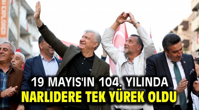 19 Mayıs'ın 104. yılında Narlıdere tek yürek oldu