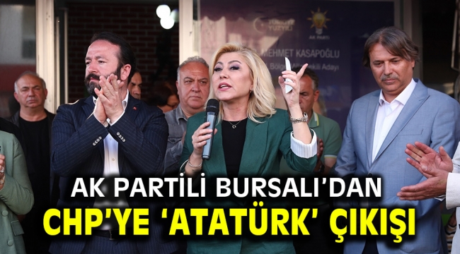 AK Partili Bursalı'dan CHP'ye 'Atatürk' çıkışı