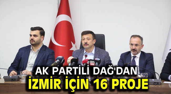 AK Partili Dağ'dan İzmir için 16 proje