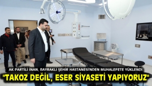 AK Partili İnan, Bayraklı Şehir Hastanesi'nden muhalefete yüklendi: "TAKOZ DEĞİL, ESER SİYASETİ YAPIYORUZ"