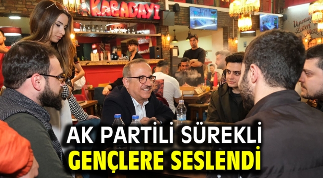 Ak Partili Sürekli gençlere seslendi