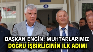 Başkan Engin: Muhtarlarımız doğru işbirliğinin ilk adımı