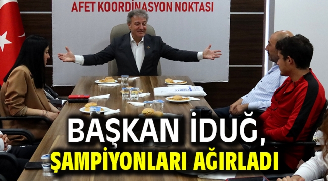 Başkan İduğ, şampiyonları ağırladı