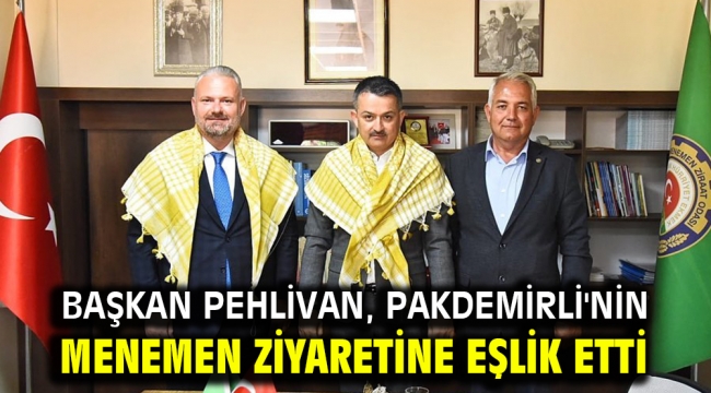 Başkan Pehlivan, Pakdemirli'nin Menemen ziyaretine eşlik etti