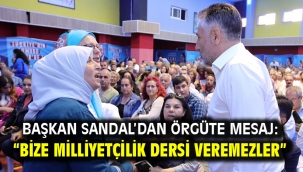 Başkan Sandal'dan örgüte mesaj: "Bize milliyetçilik dersi veremezler"