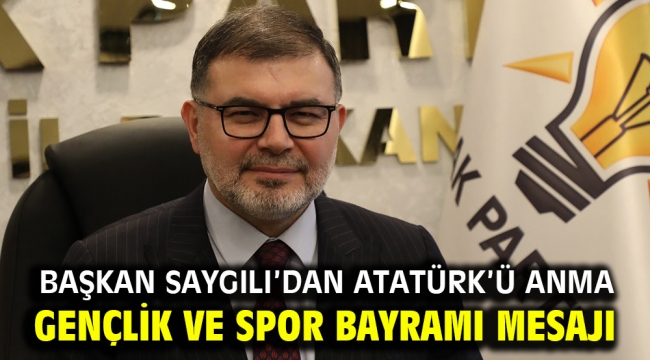 Başkan Saygılı'dan Atatürk'ü Anma Gençlik ve Spor Bayramı mesajı