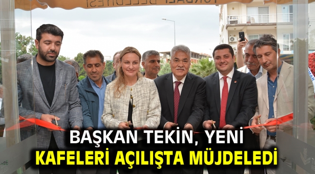 Başkan Tekin, yeni kafeleri açılışta müjdeledi