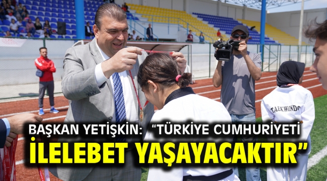 Başkan Yetişkin: "Türkiye Cumhuriyeti ilelebet yaşayacaktır"