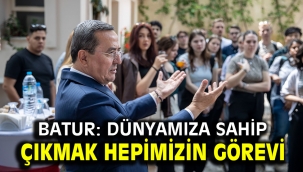 Batur: Dünyamıza sahip çıkmak hepimizin görevi