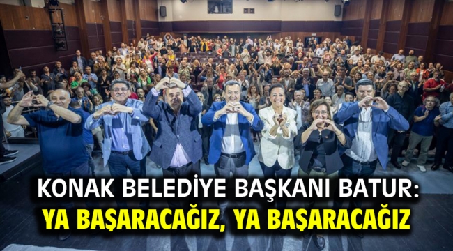 Batur: Ya başaracağız, ya başaracağız 