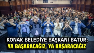 Batur: Ya başaracağız, ya başaracağız 