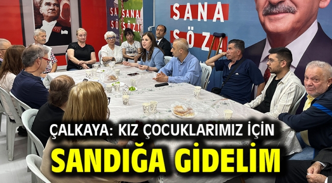 Çalkaya: Kız Çocuklarımız için Sandığa Gidelim