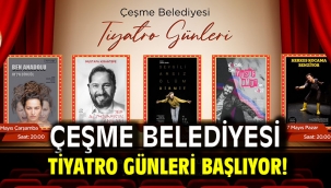 Çeşme Belediyesi Tiyatro Günleri başlıyor!