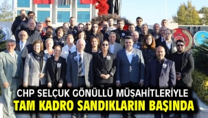 CHP SELÇUK GÖNÜLLÜ MÜŞAHİTLERİYLE TAM KADRO SANDIKLARIN BAŞINDA