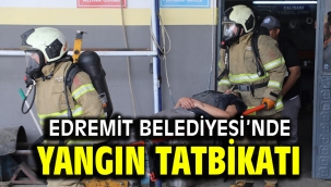 EDREMİT BELEDİYESİ'NDE YANGIN TATBİKATI