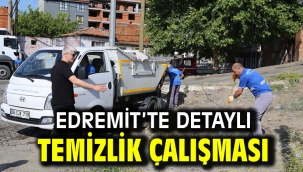 EDREMİT'TE DETAYLI TEMİZLİK ÇALIŞMASI