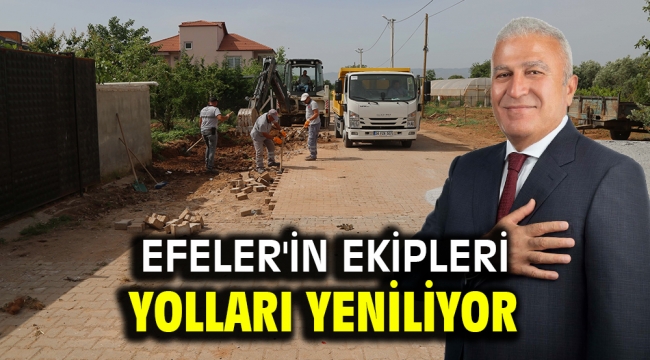 Efeler'in Ekipleri Yolları Yeniliyor