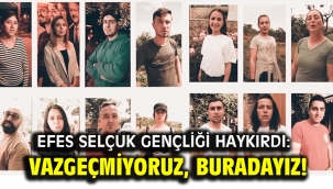 Efes Selçuk gençliği haykırdı: Vazgeçmiyoruz, Buradayız!