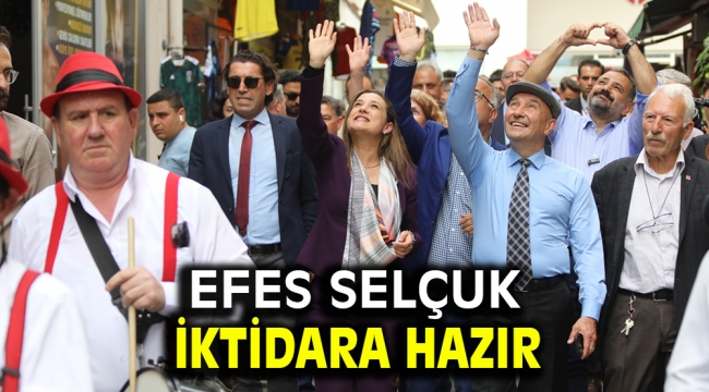 Efes Selçuk iktidara hazır