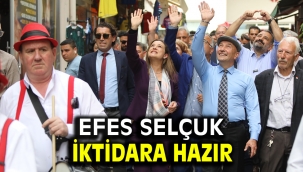 Efes Selçuk iktidara hazır