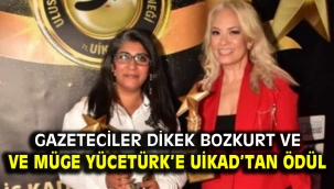 Gazeteciler Dikek Bozkurt ve Müge Yücetürk'e UİKAD'tan ödül