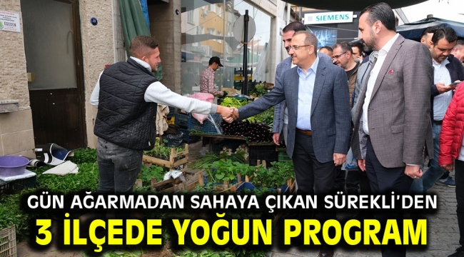 Gün ağarmadan sahaya çıkan Sürekli'den 3 ilçede yoğun program