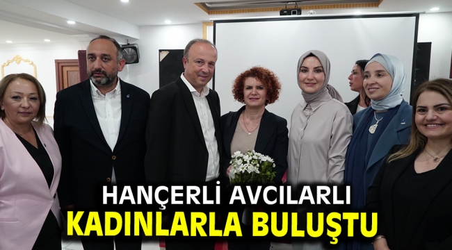 Hançerli Avcılarlı Kadınlarla Buluştu                 