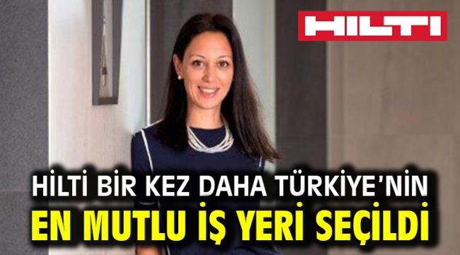 Hilti bir kez daha Türkiye'nin en mutlu iş yeri seçildi