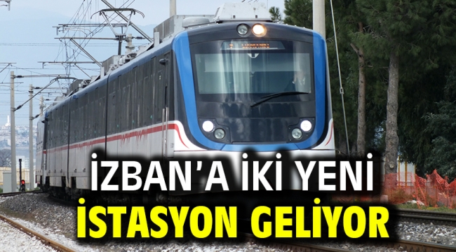 İZBAN'a iki yeni istasyon geliyor