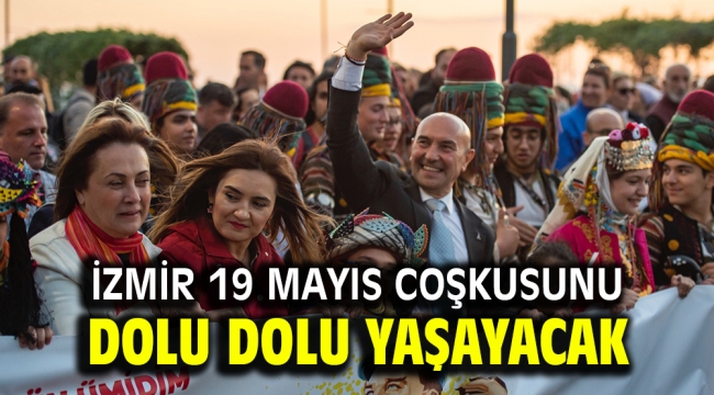 İzmir 19 Mayıs coşkusunu dolu dolu yaşayacak