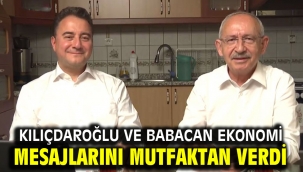 Kılıçdaroğlu ve Babacan ekonomi mesajlarını mutfaktan verdi