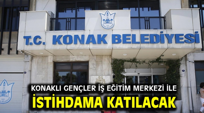 Konaklı gençler İş Eğitim Merkezi ile istihdama katılacak