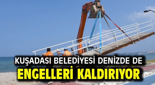 KUŞADASI BELEDİYESİ DENİZDE DE ENGELLERİ KALDIRIYOR