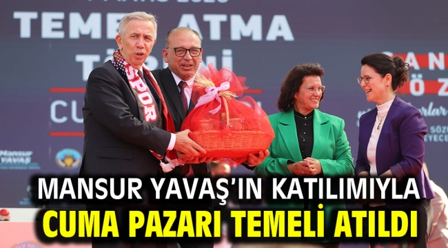 Mansur Yavaş'ın Katılımıyla Cuma Pazarı Temeli Atıldı