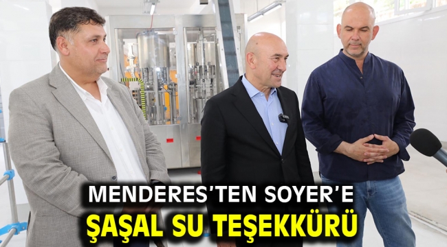 Menderes'ten Soyer'e Şaşal Su Teşekkürü