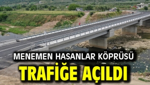 Menemen Hasanlar Köprüsü trafiğe açıldı